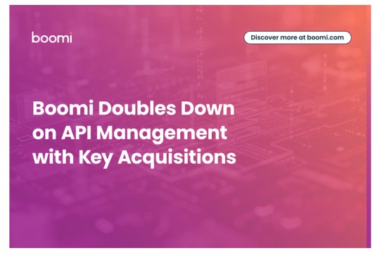 Boomi Doubles Down on API Management with Key Acquisitions